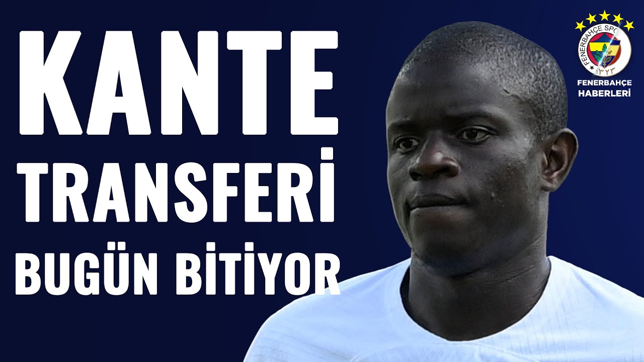 Fenerbahçe N'Golo Kante'yi Bitirdi! Erdem Akbaş Transferi Böyle Açıkladı