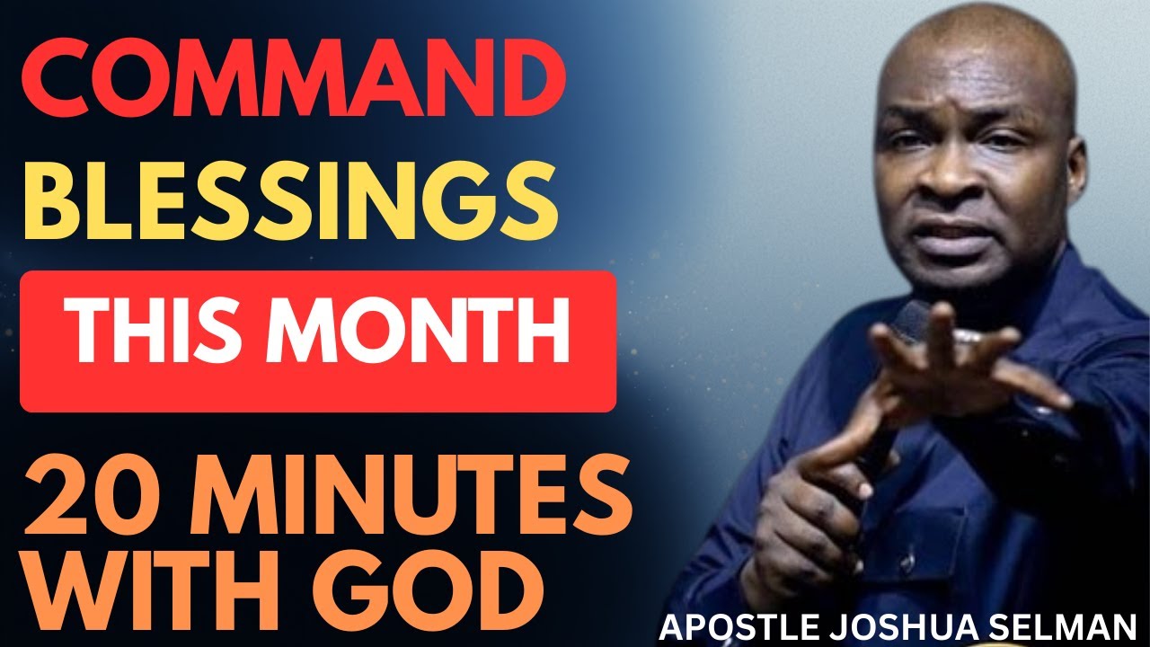COMMAND BLESSINGS THIS NEW MONTH | APOSTLE JOSHUA SELMAN