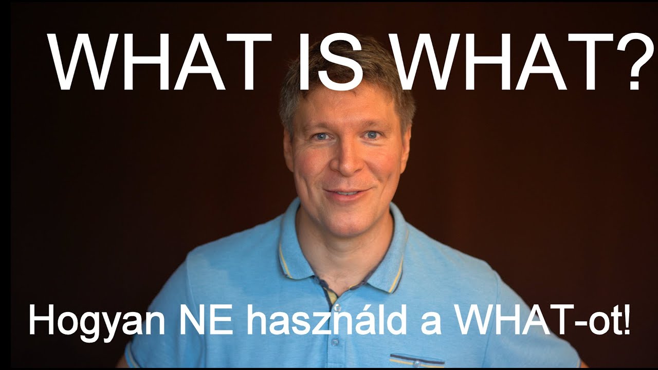 Angol nyelvtan #1 - Hogyan NE használd a WHAT-ot!