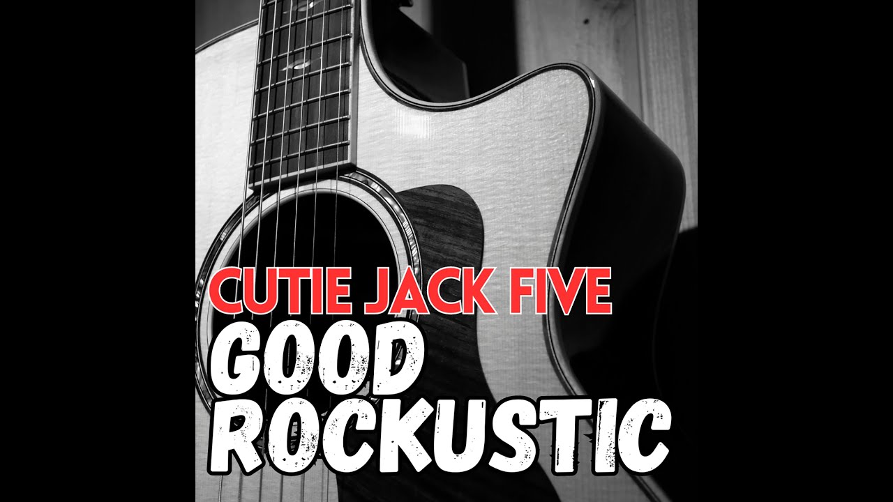 Album06 CJ5 - Good Rockustic - Cutie Jack Five 