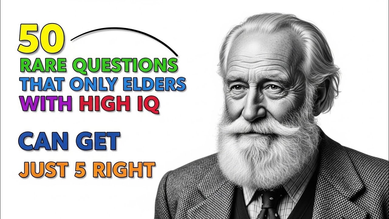 🧠 50 Rare Questions That Only Elders With High IQ Can Get Just 5 Right!