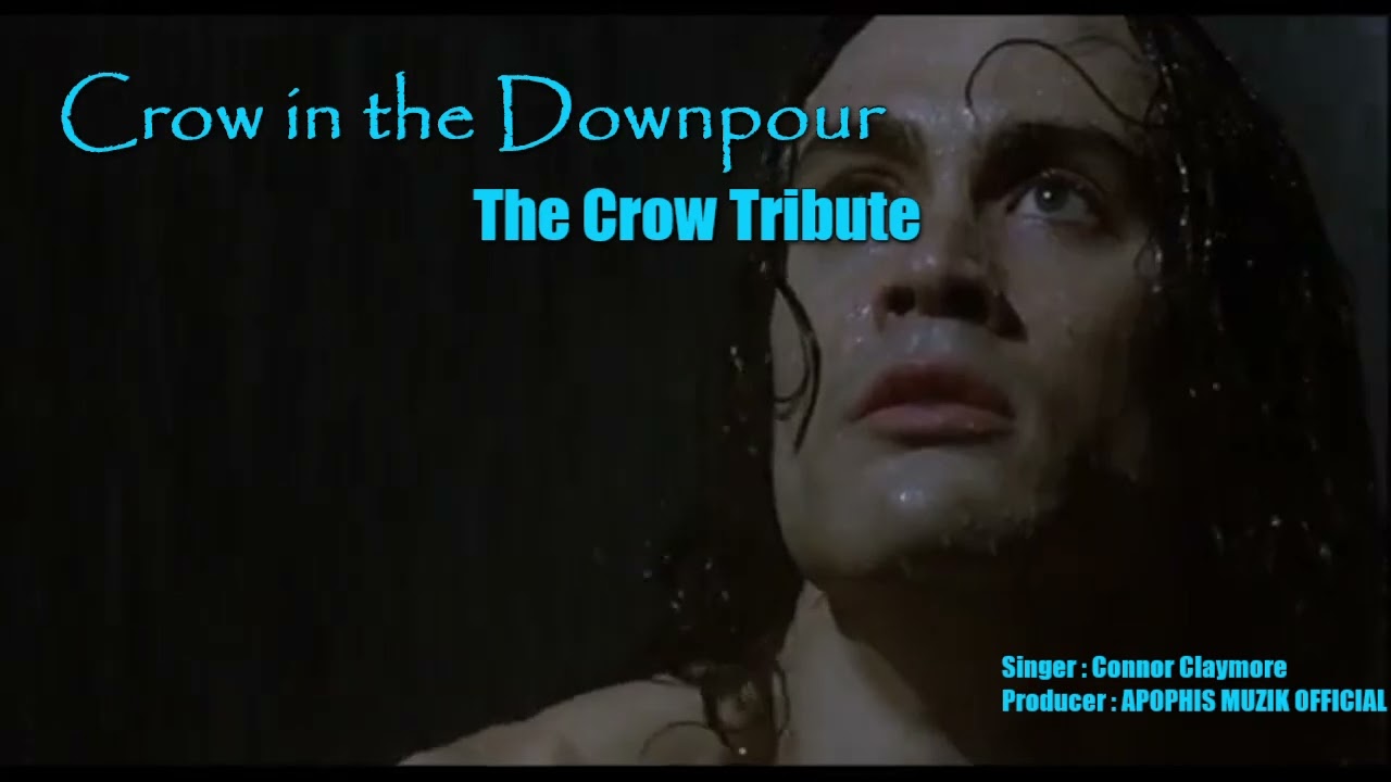 Crow in the Downpour   Connor Claymore The Crow Tribute
