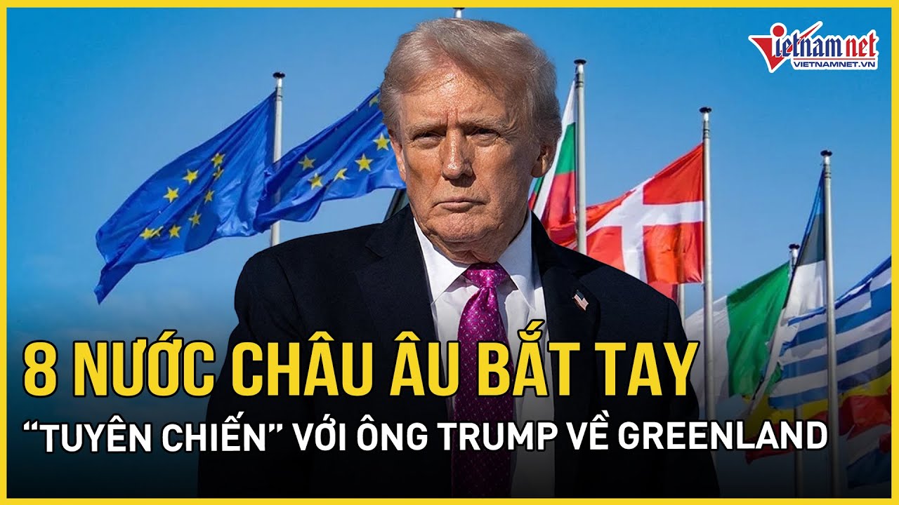 Liên minh 8 nước châu Âu chính thức “tuyên chiến” với ông Trump, tuyên bố sắc lạnh về Greenland
