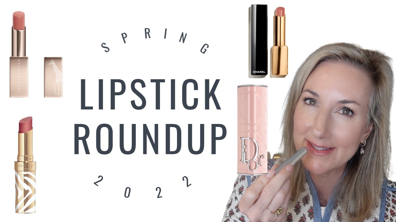 SPRING 2022 LUXURY LIPSTICK ROUNDUP | CHANEL |CHANTECAILLE | DIOR | SISLEY