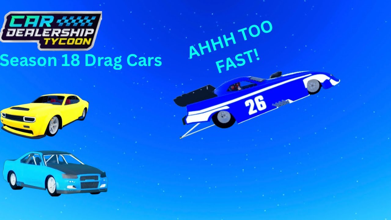 TOO FAST! Car Dealership Tycoon: Season 18 Drag Cars