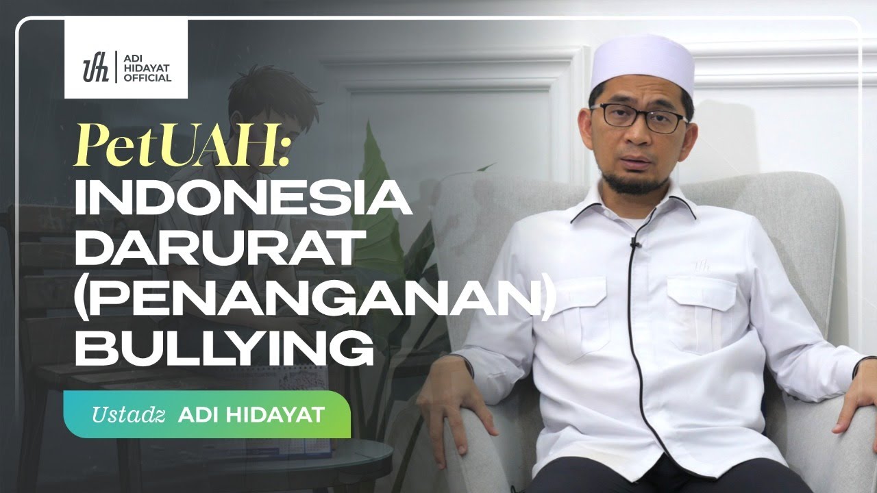 PetUAH: Indonesia Darurat (Penanganan) Bullying - Ustadz Adi Hidayat