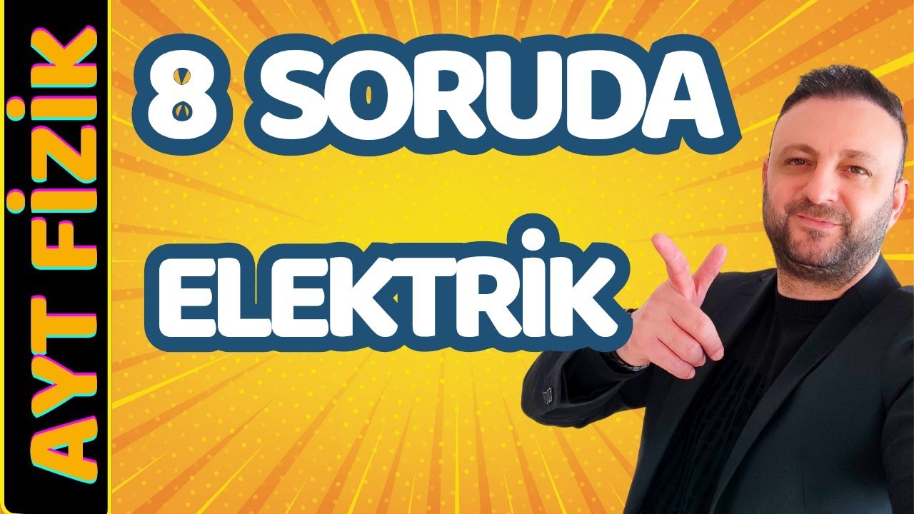 8 SORUDA ELEKTRİK FULL TEKRAR | AYT Fizik Sorularla Full Tekrar 2025