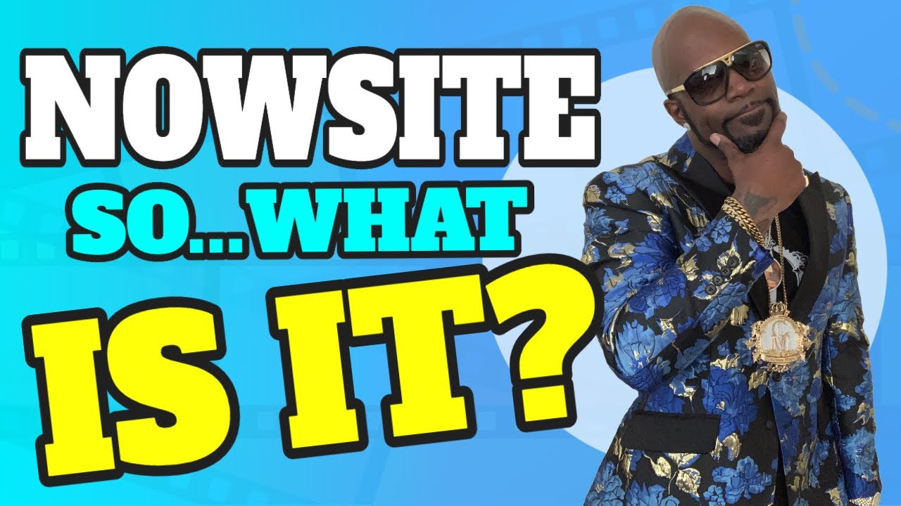 What Is Nowsite? Get a [FULL] New Breakdown & Overview | Nowsite Marketing | Nowsite Life