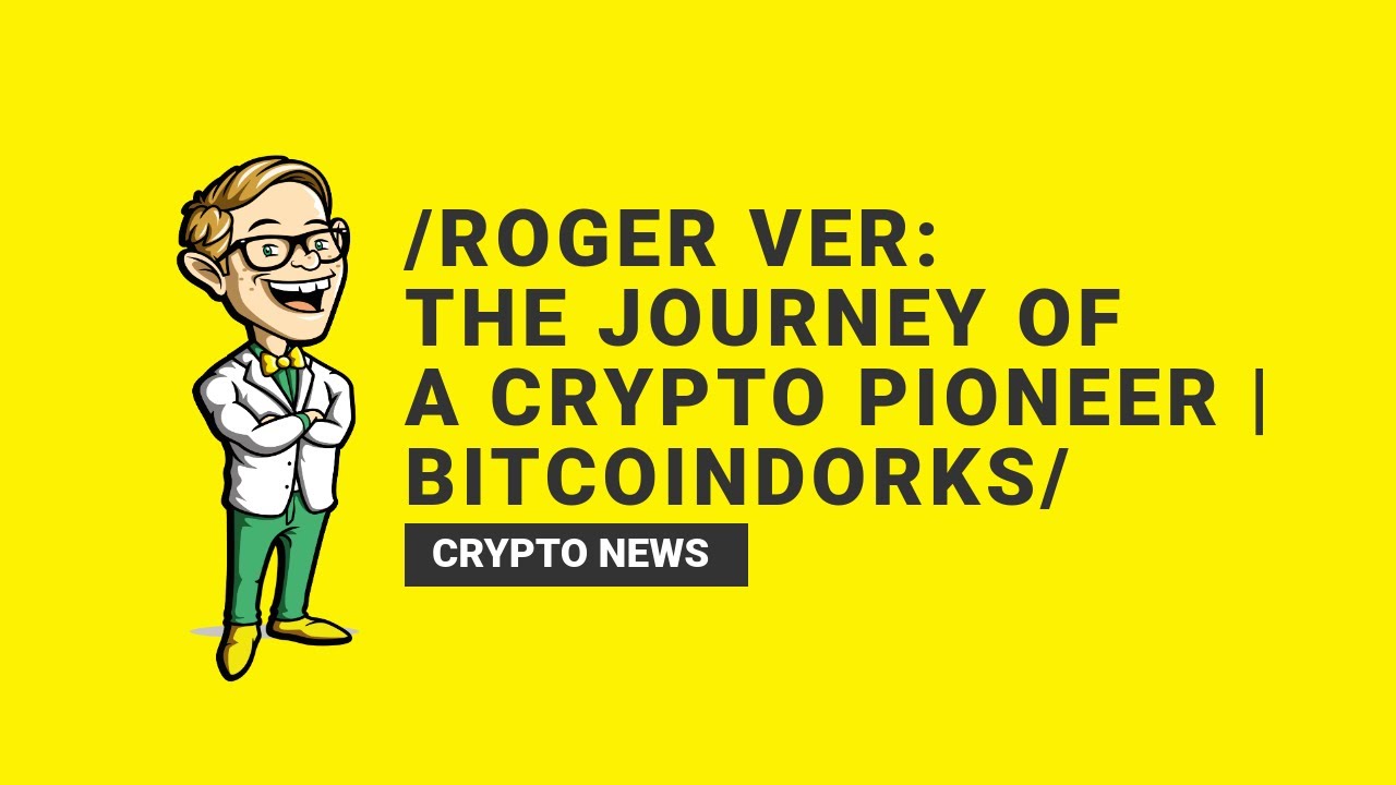 Roger Ver: The Journey of a Crypto Pioneer | BitcoinDorks