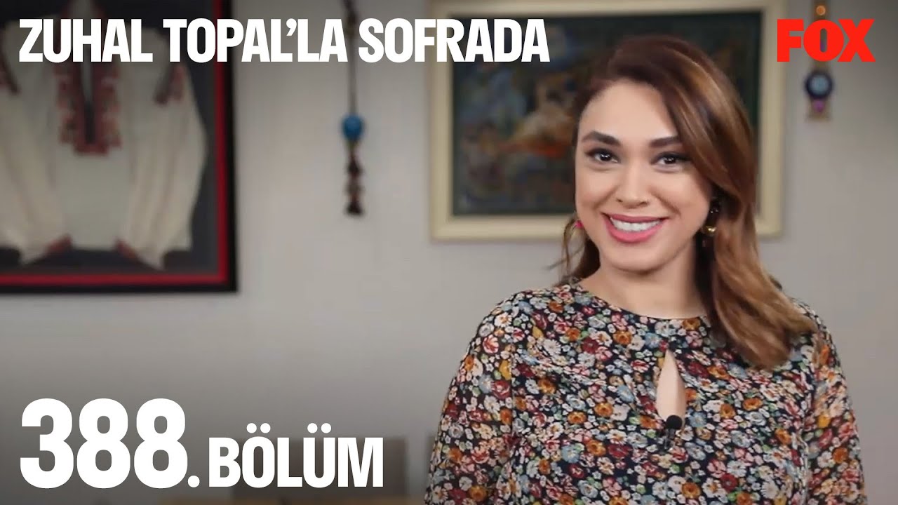 Zuhal Topal'la Sofrada 388. Bölüm