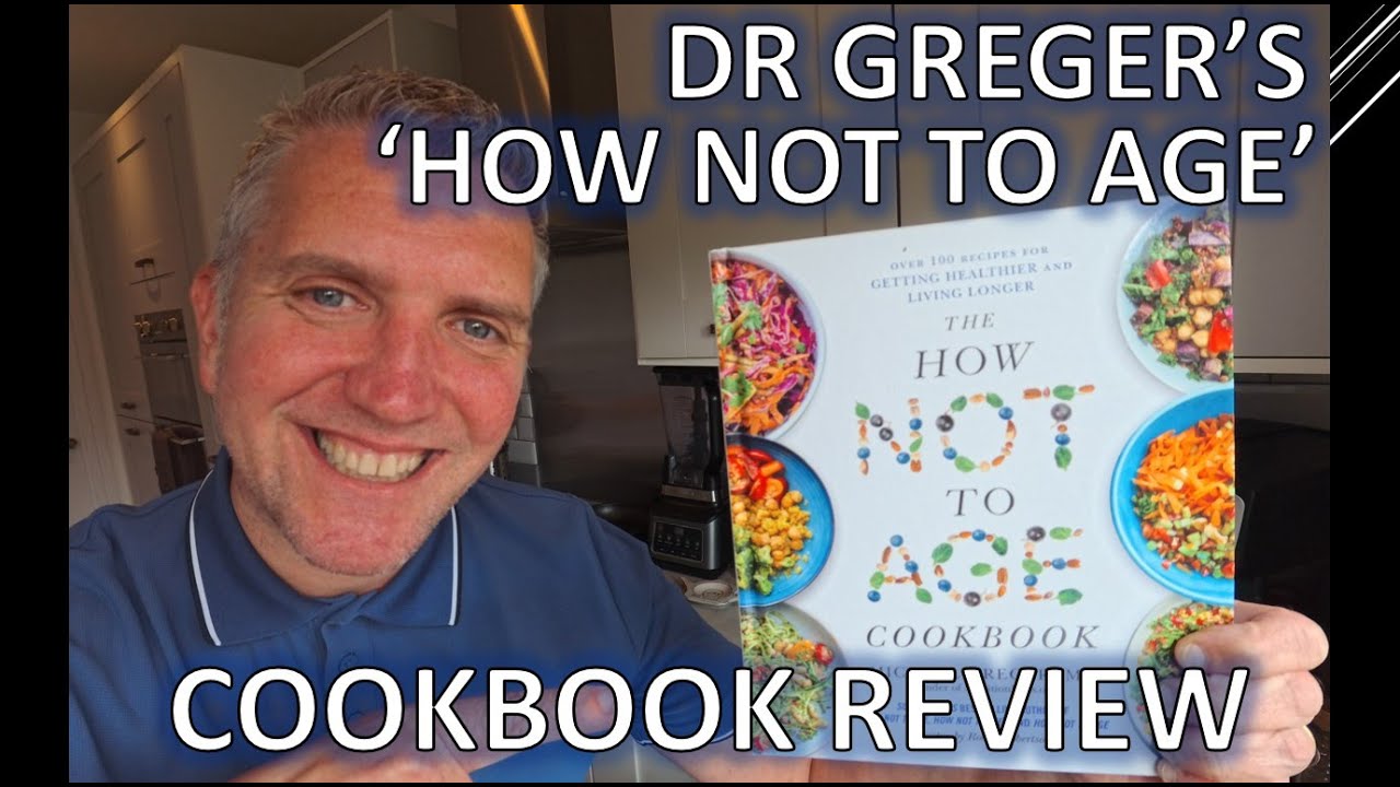 DR Greger's New 'How not to Age' Cookbook Review