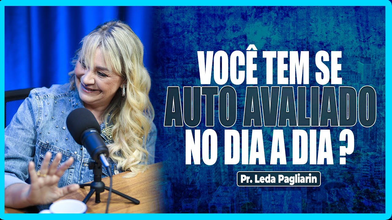 VOC&Ecirc; TEM SE AUTO AVALIADO NO DIA A DIA? - PODCAST PAZ E VIDA TALKS