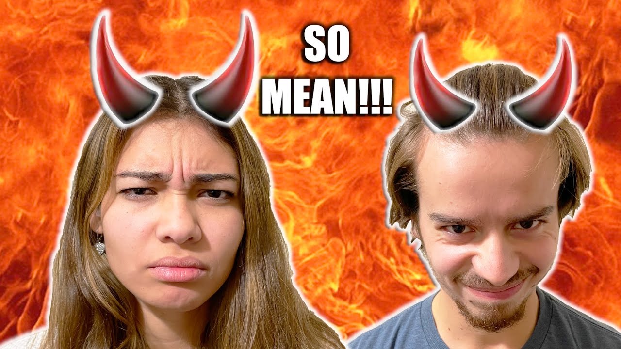 We Are SOO MEAN!!!
