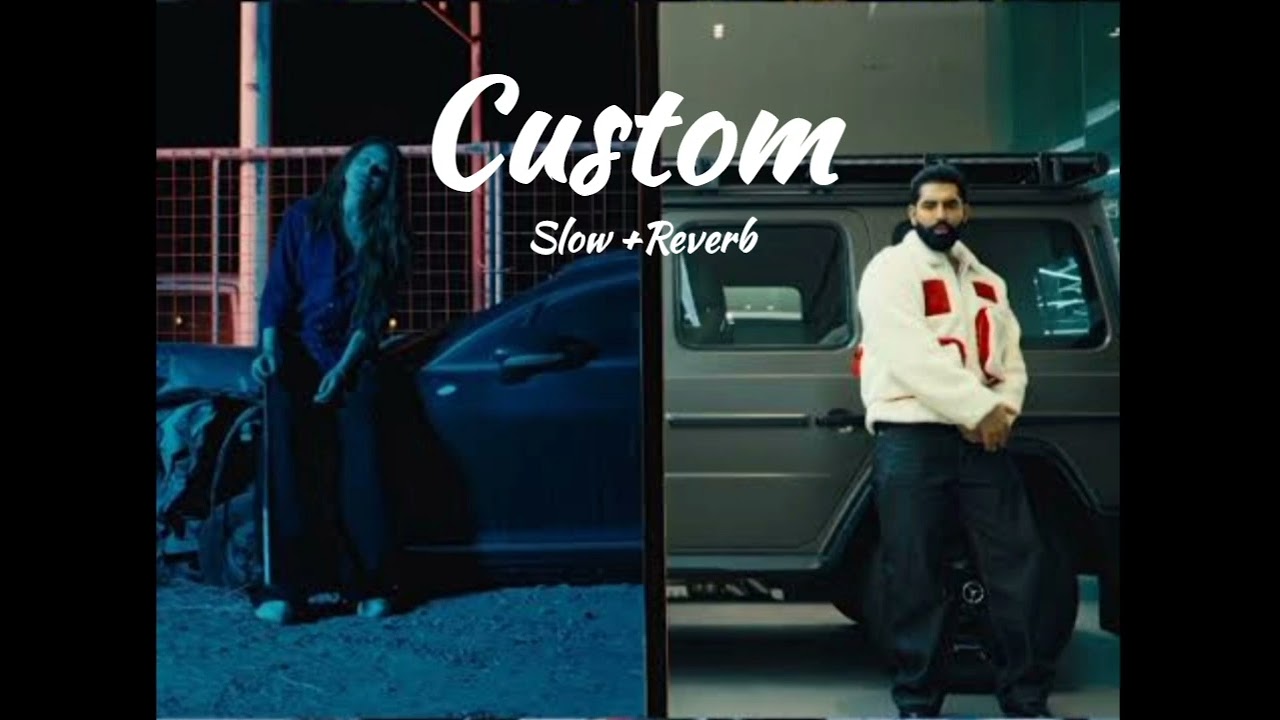 Custom ( Slow + Reverb ) -  Parmish Verma | Mahira Sharma 