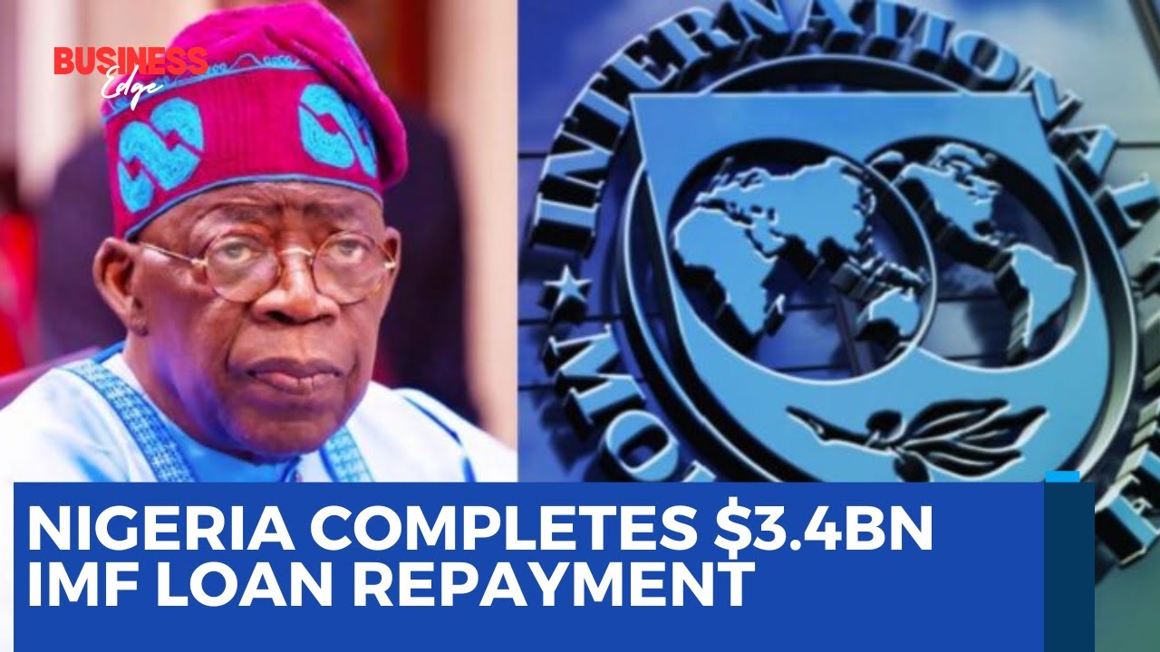 Nigeria Completes $3.4BN IMF Loan Repayment, Faces Additional Charges
