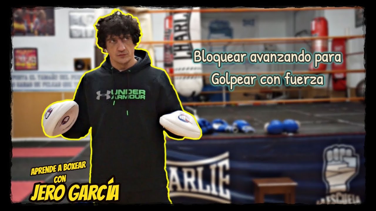 Bloquear avanzando para golpear con fuerza [Aprende Boxeo con Jero García]