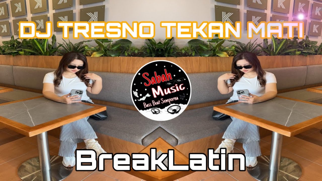 SABAH MUSIC - DJ TRESNO TEKAN MATI(BreakLatin)