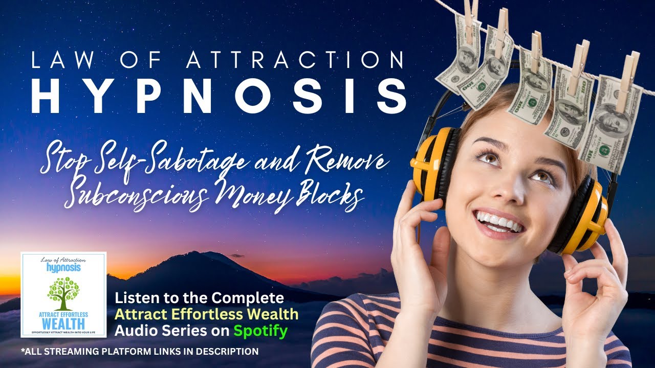 Stop Self-Sabotage and Remove Subconscious Money Blocks - Law of Attraction Wealth Series