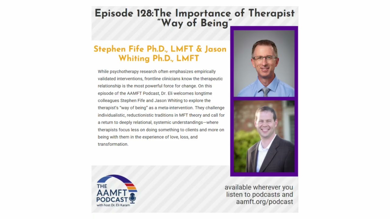 Therapist 'Way of Being' - The AAMFT Podcast Episode #128