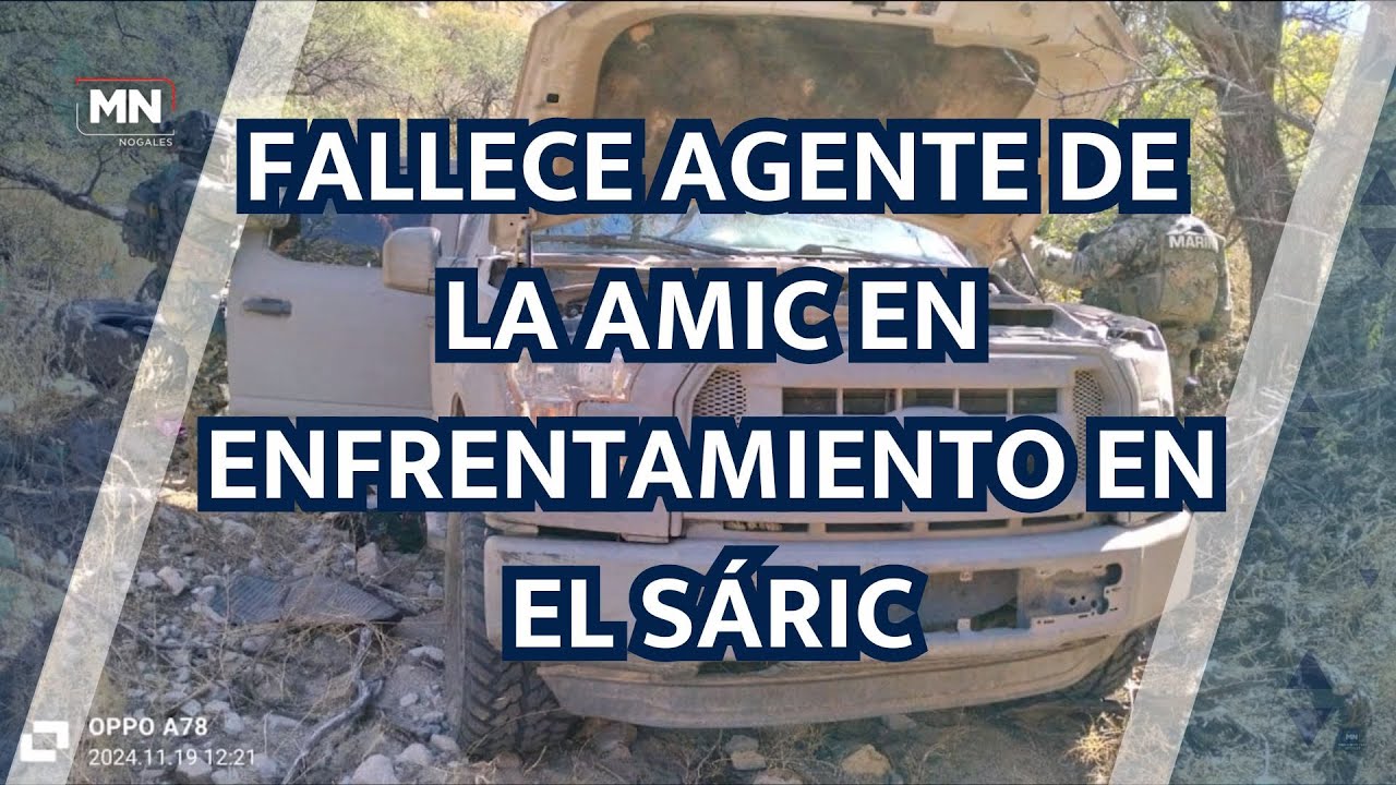 FALLECE AGENTE DE LA AMIC EN ENFRENTAMIENTO EN EL SÁRIC
