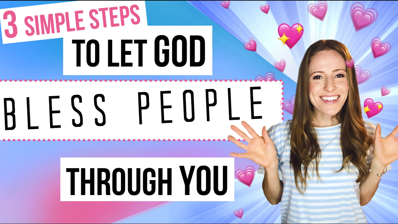 HOW TO LET GOD USE YOU to Bless Someone!