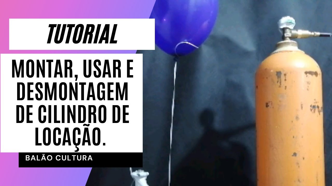 Como montar, usar e manusear cilindro de gás hélio de locação.
