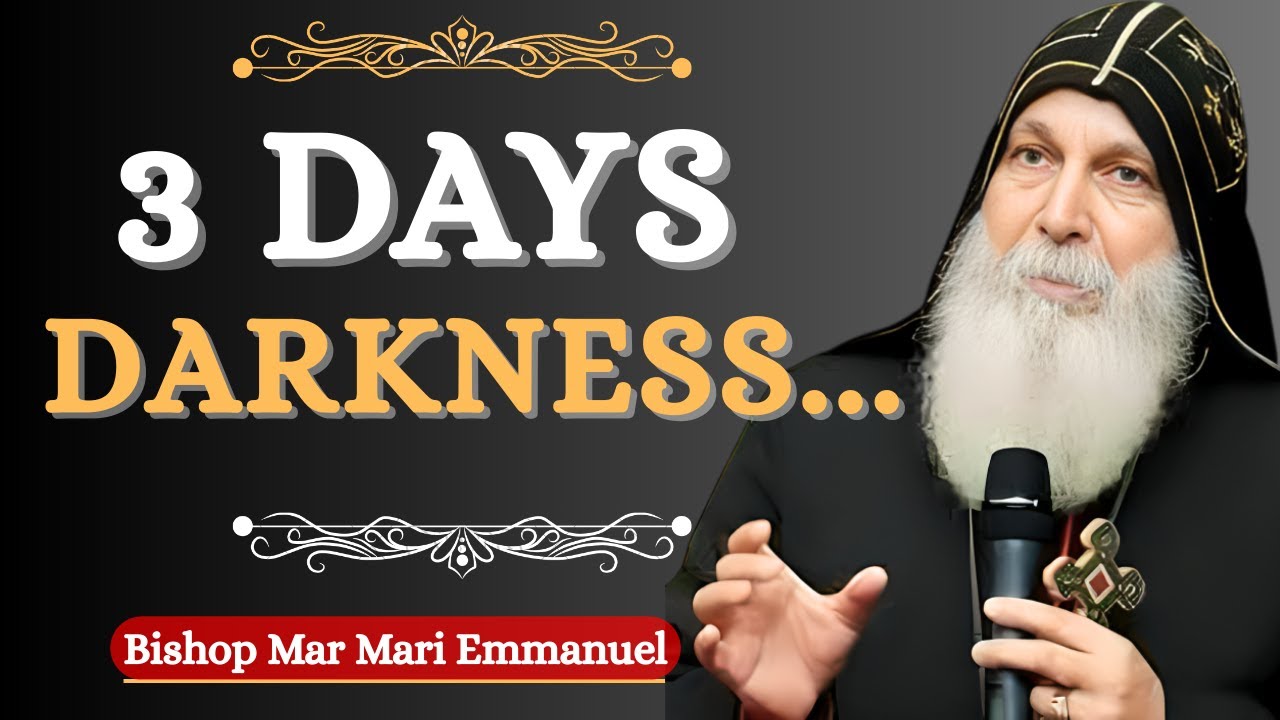 The Shocking Prophecy of the Three Days of Darkness Revealed by Bishop Mar Mari Emmanuel