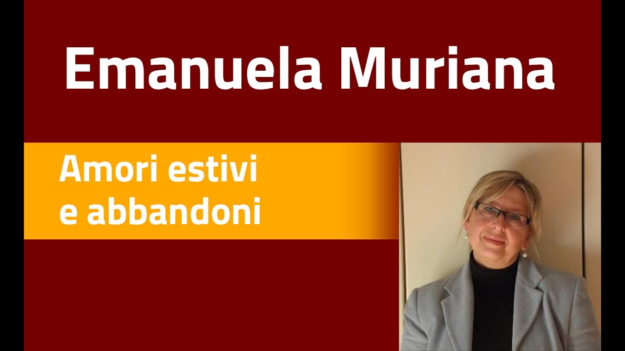Emanuela Muriana - Amori estivi e abbandoni: Psicopatologia della vita amorosa