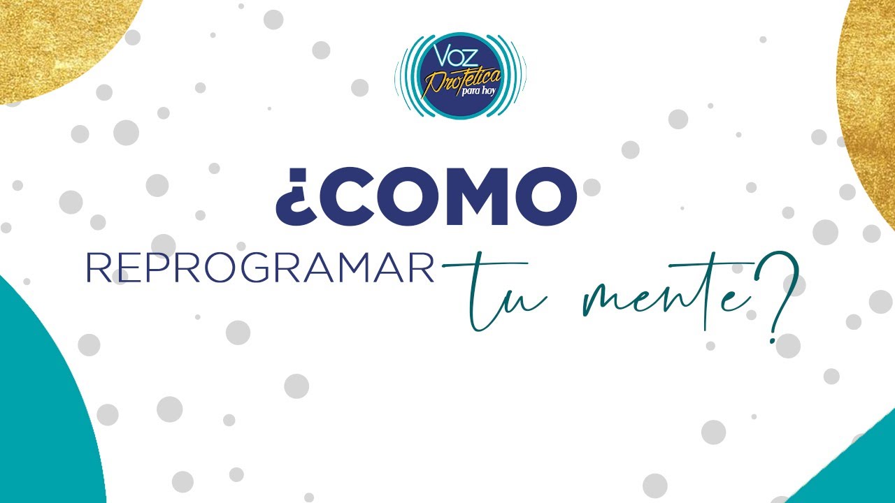 ¿Como Reprogramar Tu Mente?