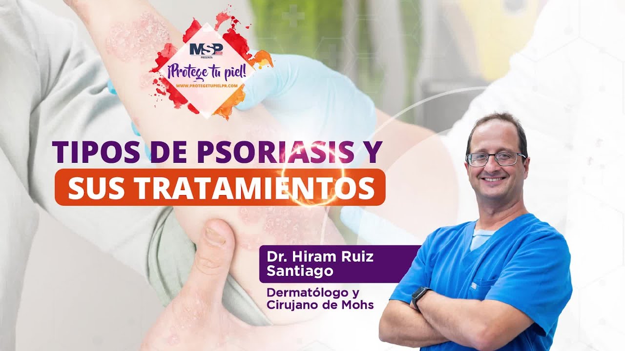 Tipos de psoriasis y sus tratamientos | #ProtegeTuPiel
