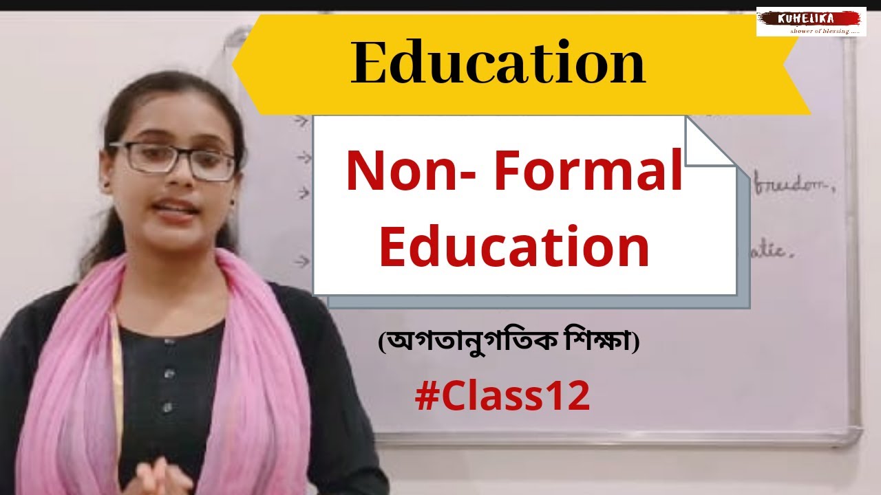 Non-Formal Education (অগতানুগতিক) | Class12 | Sangita Ma'am