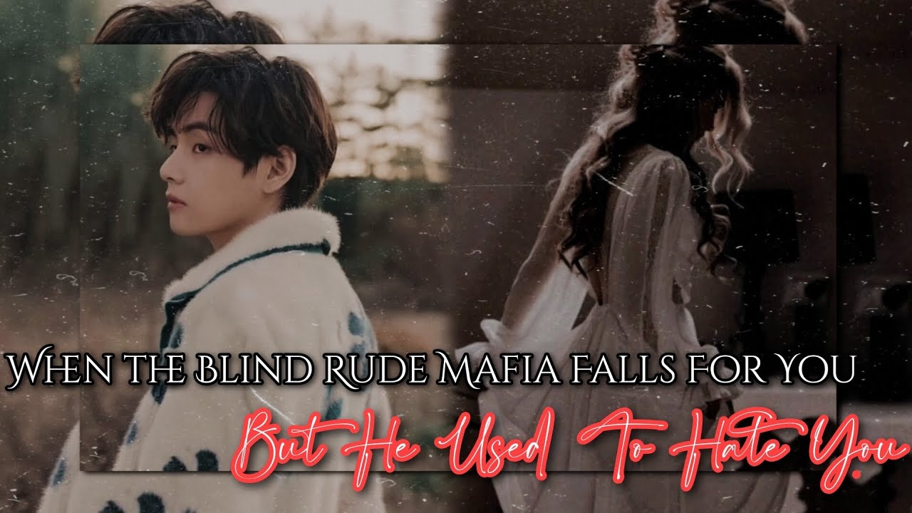 𝐖𝐡𝐞𝐧 𝐓𝐡𝐞 𝐁𝐥𝐢𝐧𝐝 𝐑𝐮𝐝𝐞 𝐌𝐚𝐟𝐢𝐚 𝐅𝐚𝐥𝐥𝐬 𝐅𝐨𝐫 𝐘𝐨𝐮 𝐁𝐮𝐭 𝐇𝐞 𝐔𝐬𝐞𝐝 𝐓𝐨 𝐇𝐚𝐭𝐞 𝐘𝐨𝐮 || 𝐑𝐄𝐐𝐔𝐄𝐒𝐓𝐄𝐃 || 𝐊𝐓𝐇 𝐎𝐍𝐄𝐒𝐇𝐎𝐓