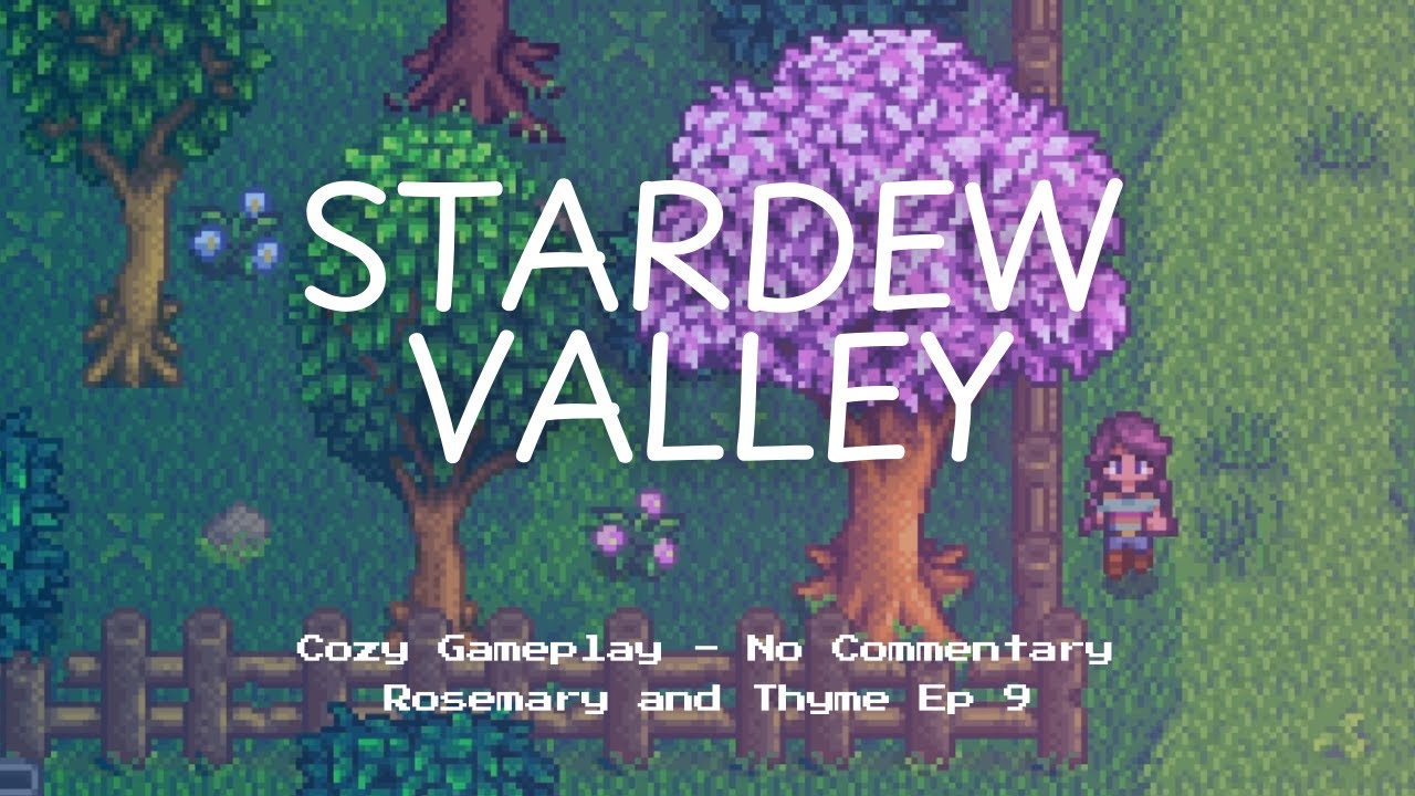 Stardew Valley No Commentary Cozy Background Gameplay | Rosemary and Thyme Spring 1 Day 9