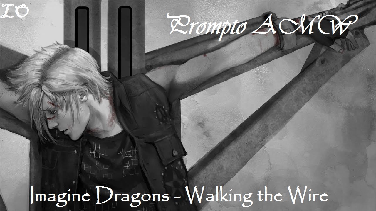 Prompto AMV | Imagine Dragons - Walking the Wire