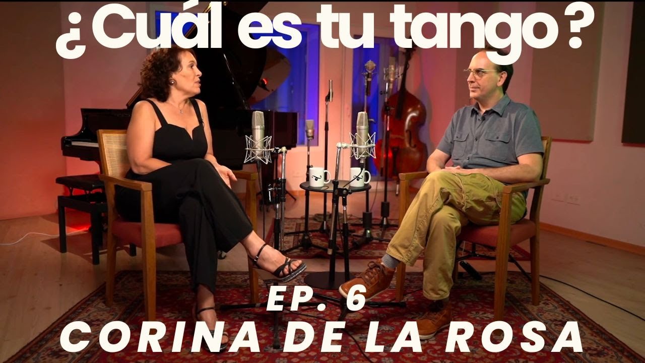 ¿Cuál es tu tango? Ep.6  Corina de la Rosa