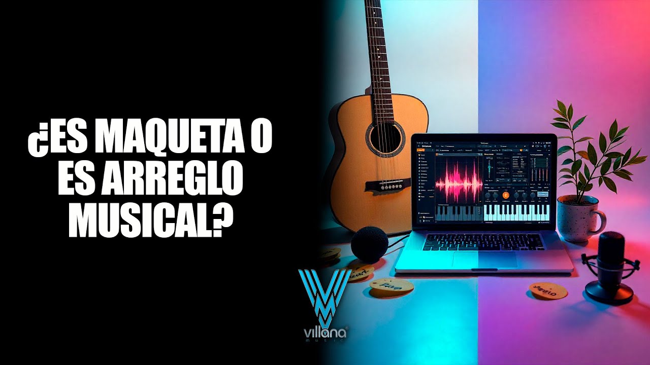 Diferencia entre MAQUETA y ARREGLO MUSICAL | VILLANA MUSIC