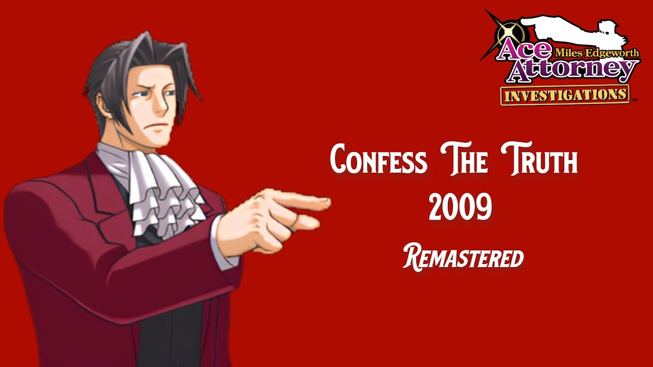 Confess the Truth 2009 Remastered [Ace Attorney Investigations]