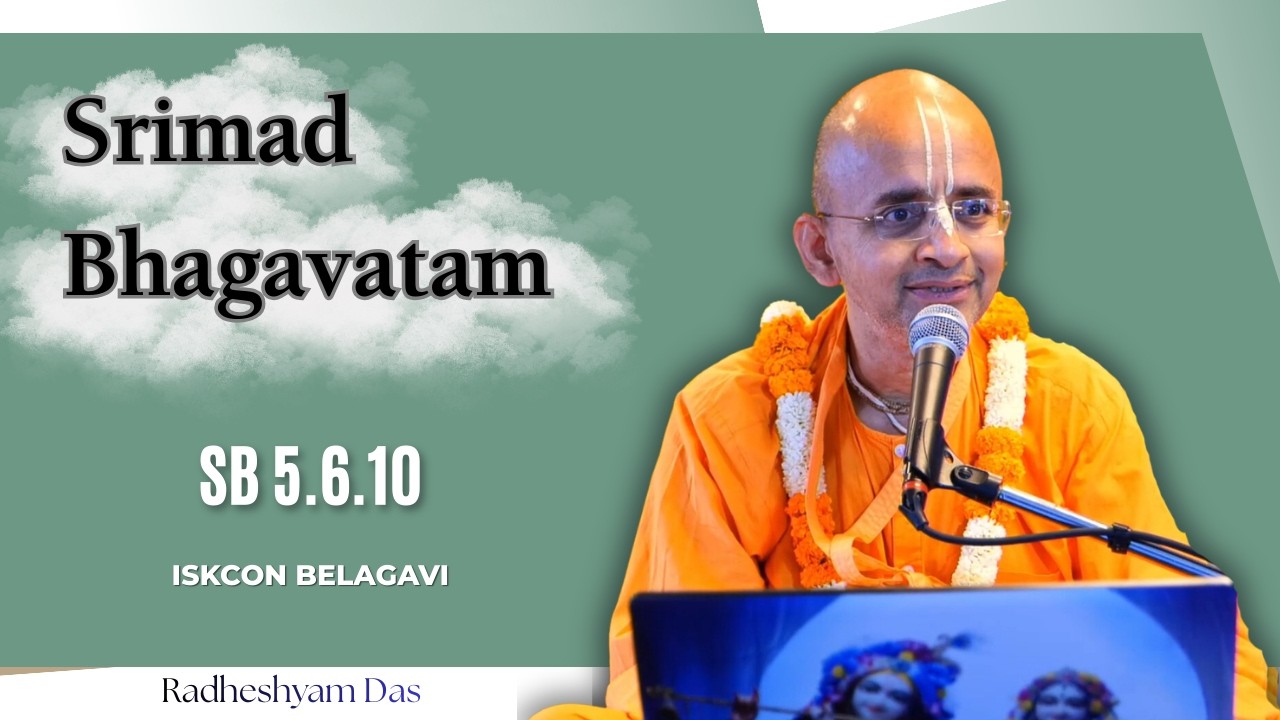 Srimad Bhagavatam SB 5.6.10 | ISKCON Belagavi | Radheshyam Das