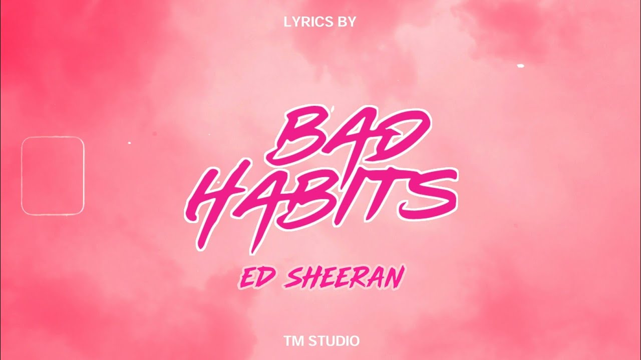 Ed Sheeran - Bad Habits (Lyrics)