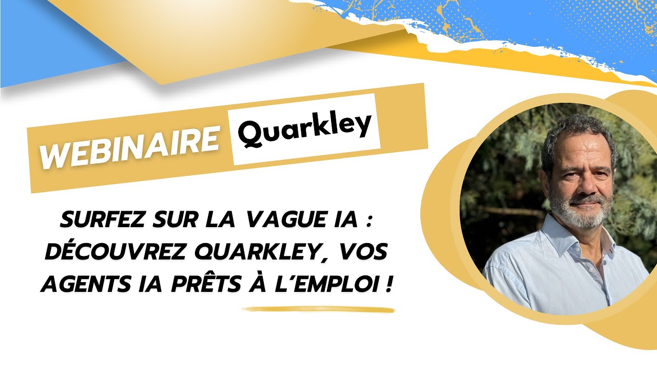 Webinaire : Surfez sur la vague IA : découvrez Quarkley, vos agents IA prêts à l’emploi !