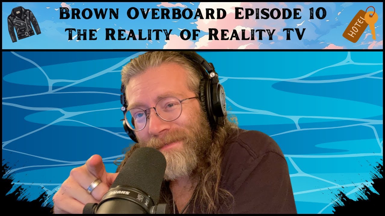 The Reality of Reality TV | Brown Overboard - #010
