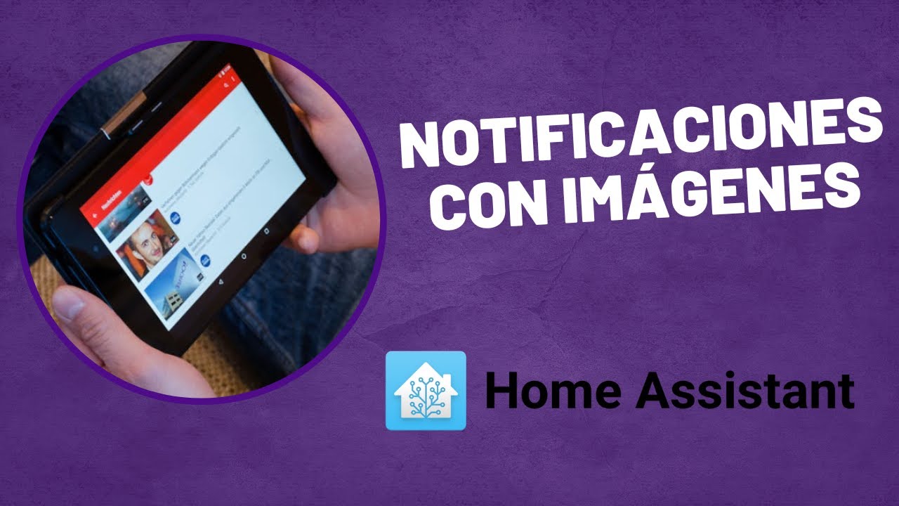 Notificaciones con imágenes en Home Assistant