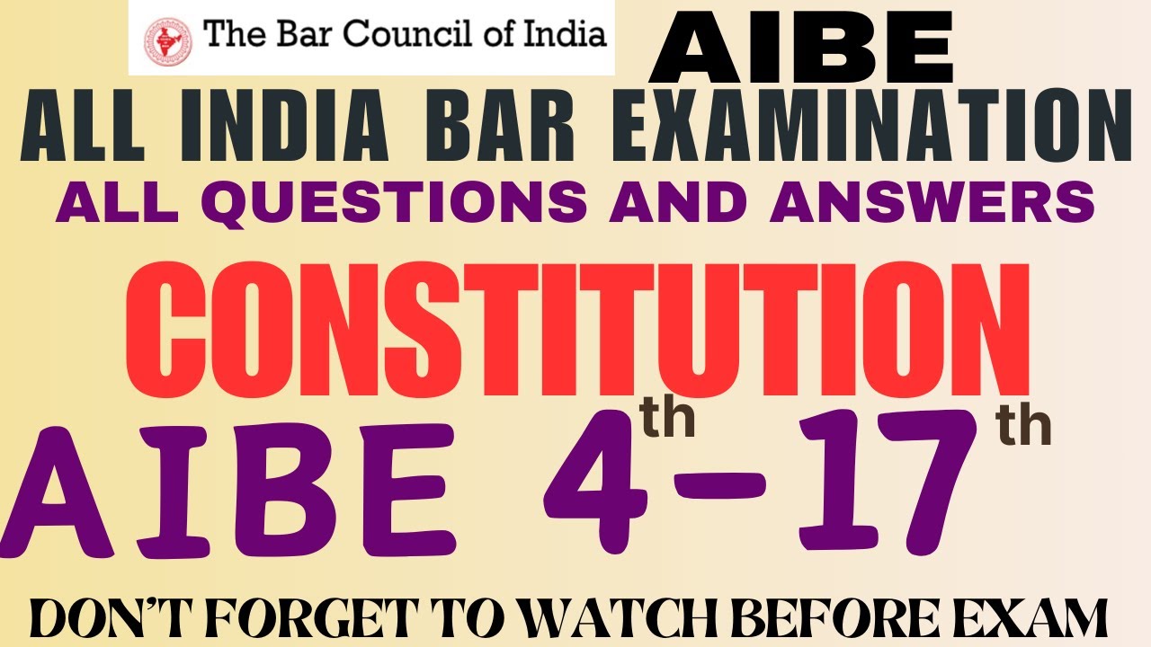 AIBE - CONSTITUTION - ALL QUESTIONS  - 4th - 17th AIBE -  ALL INDIA BAR EXAM - Fully Discussed