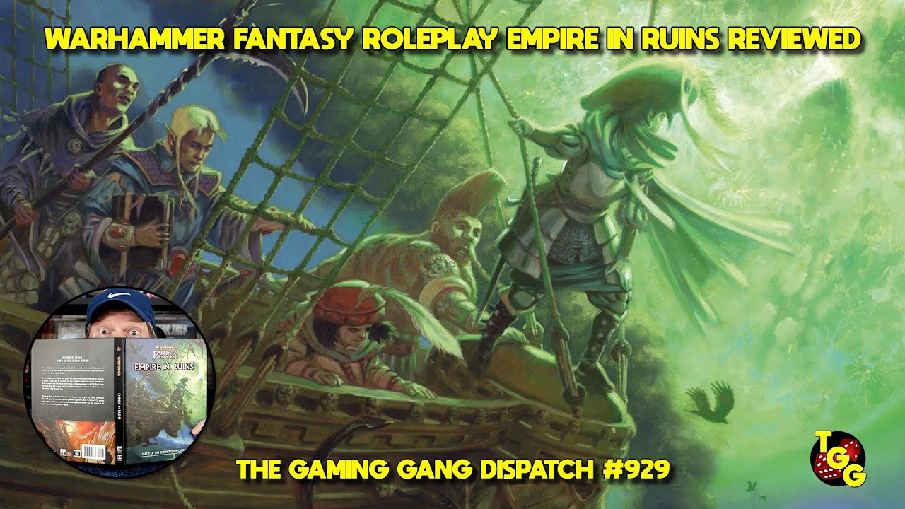 Warhammer Fantasy Roleplay: Empire in Ruins Reviewed on The Gaming Gang Dispatch EP 929