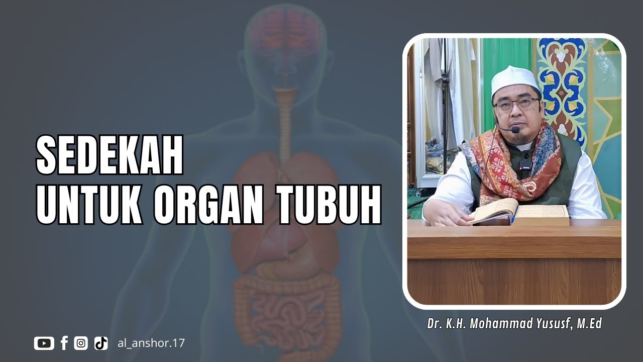 Sedekah Untuk Organ Tubuh - Dr. K.H. Mohammad Yusuf, M.Ed