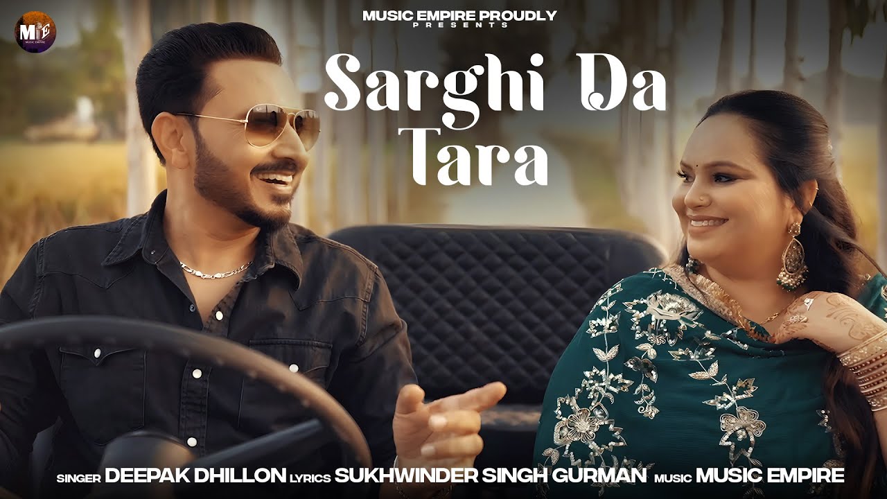 Sarghi Da Tara (Official Video) Deepak Dhillon | Music Empire | Latest Punjabi Songs 2025