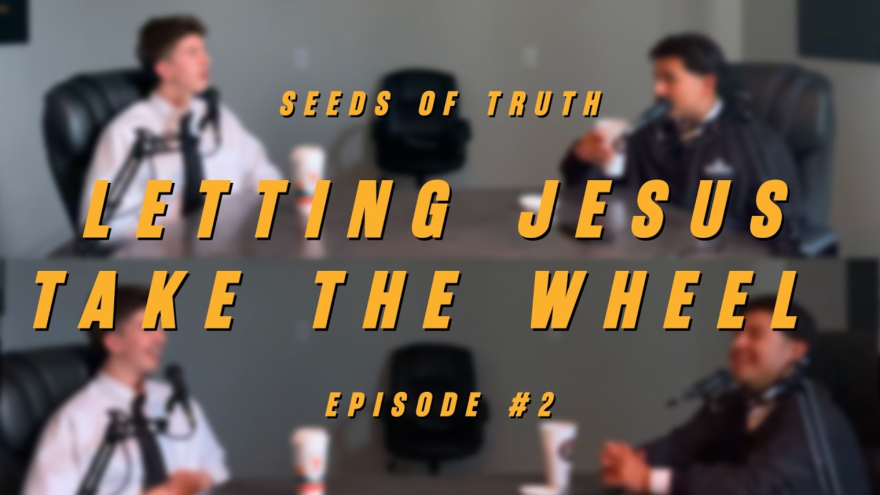 Letting Jesus Take the Wheel | Seeds of Truth E2