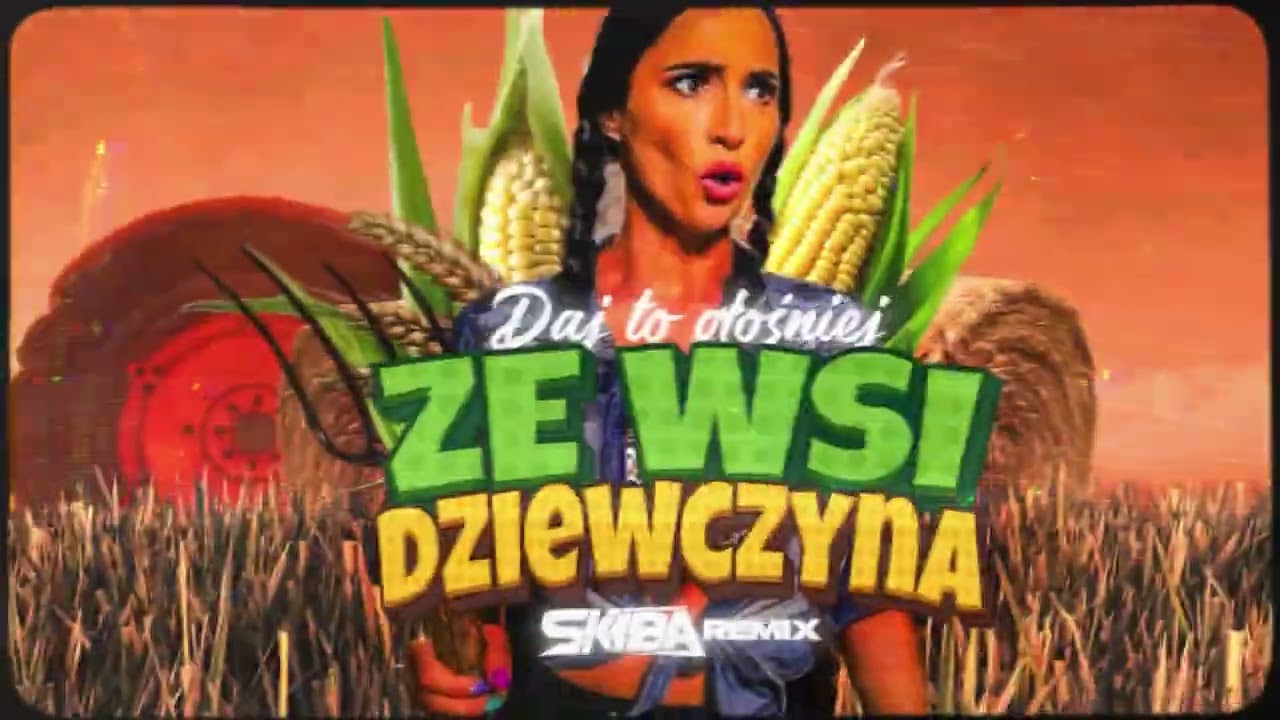 DAJ TO GŁOŚNIEJ - ZE WSI DZIEWCZYNA (DJ SKIBA REMIX)