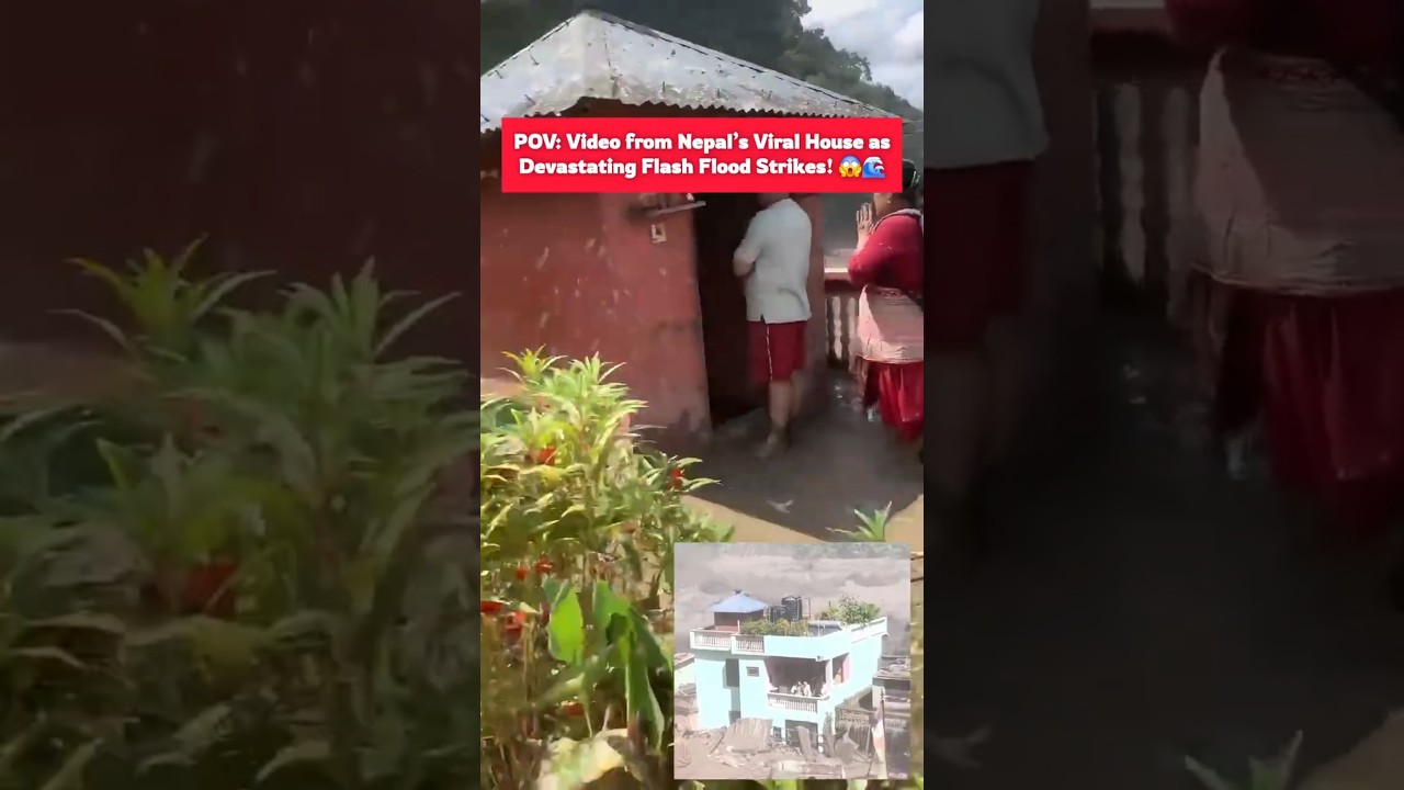 POV: Video taken from Nepal&rsquo;s Viral House as the Devastating Flash Flood Strikes! 😱🌊