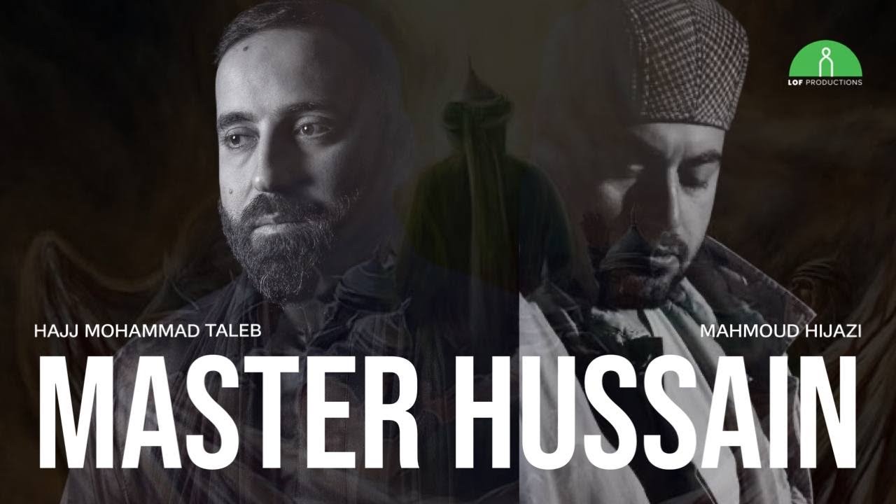 Master Hussain | Hajj Mohammad Taleb & Mahmoud Hijazi